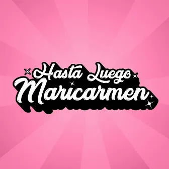 Hasta Luego Maricarmen by Hasta Luego Maricarmen