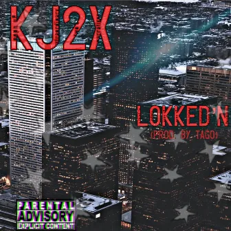 Lokked'n by Kj2x