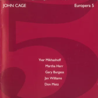 Cage: Europera 5 by Yvar Mikhashoff