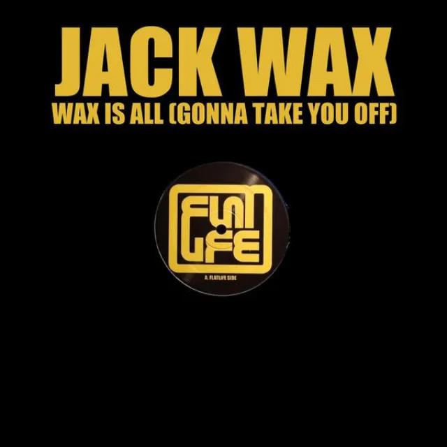 Wax Is All (Gonna Take You Off) - DJ Tek-No-Bee Remix