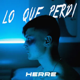 Lo Que Perdí by Herre