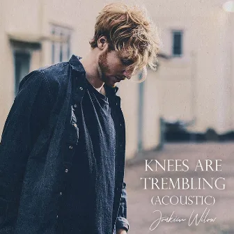 Knees Are Trembling (Acoustic) by Joakim Wilow