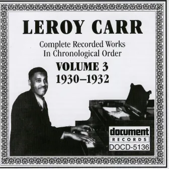 Leroy Carr Vol. 3 (1930-1932) by Leroy Carr