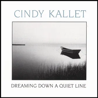 Dreaming Down A Quiet Line by Cindy Kallet