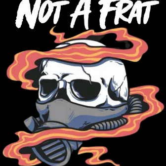 Not A Frat by Mir Daze