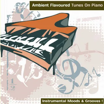 Ambient Flavoured Tunes On Piano - Instrumental Moods & Grooves! by The Big Easy