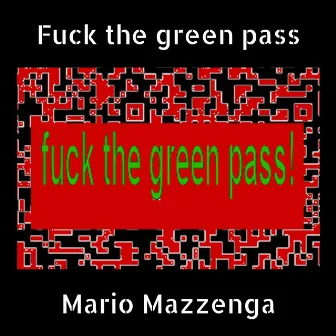 Fuck the green pass by Mario Mazzenga