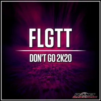 Don't Go 2K20 by FLGTT