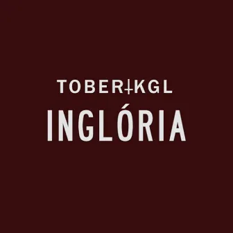 Inglória by Tober KGL