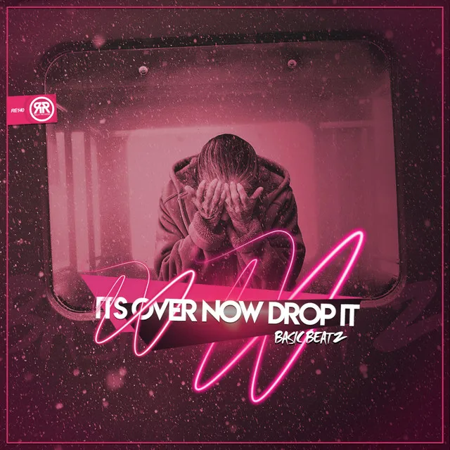 Its Over Now Drop It