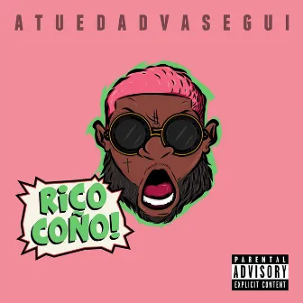 Rico Coño! by AtuedadVaSegui