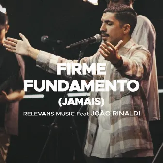 Firme Fundamento (Jamais) [Ao vivo] by Relevans Music