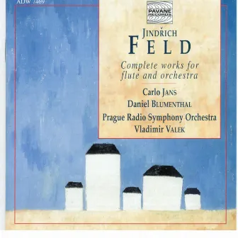 Feld: Complete Works for Flute and Orchestra by Jindřich Feld