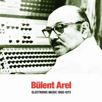 Electronic Music (1960-1973) by Bülent Arel