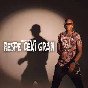 Respe Ceki Gran by Sky to Be