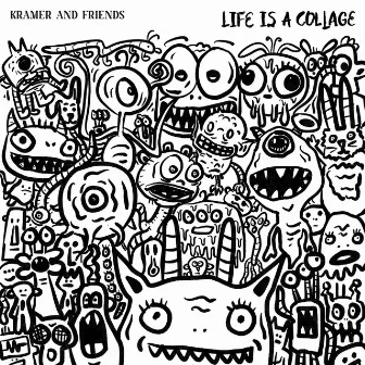 Life is a Collage by Kramer