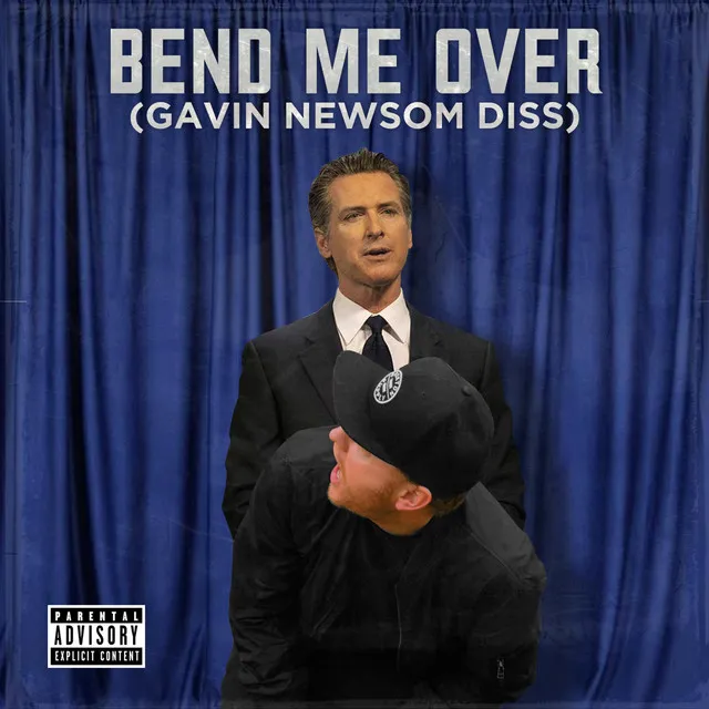 Bend me over (Gavin newsom diss)