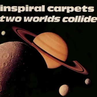 Two Worlds Collide by Inspiral Carpets