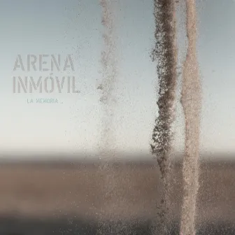 Arena Inmóvil by La Memoria