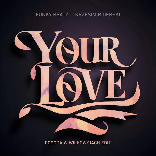 Your Love - Pogoda w Wilkowyjach Edit