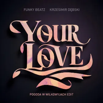 Your Love (Pogoda w Wilkowyjach Edit) by Krzesimir Dębski