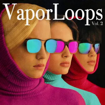 VaporLoops, Vol. 2 by Tupperwave