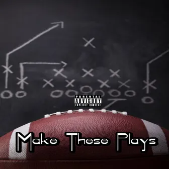 Make These Plays by K-Bird