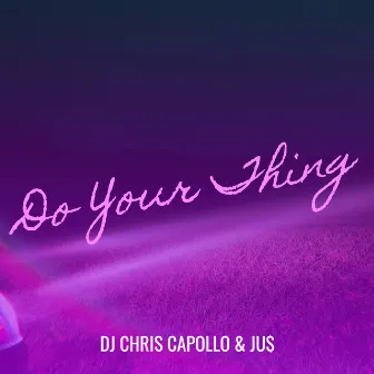 Do Your Thing by DJ Chris Capollo