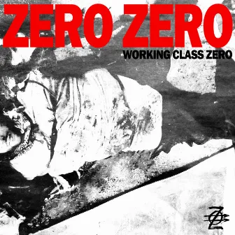 Working Class Zero by Zero Zero