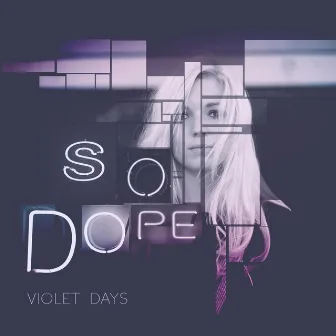 So Dope by Violet Days