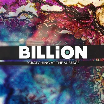 Scratching At the Surface by Billion