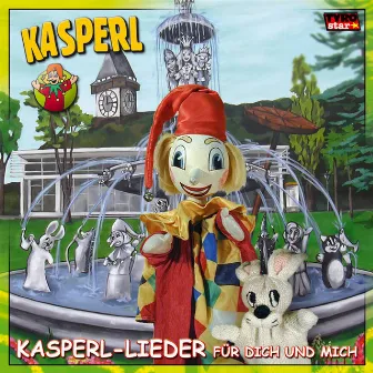 Kasperl-Lieder für dich und mich by Kasperl