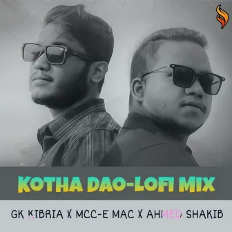 Kotha Dao (Lofi) [GK kibria Remix] by Ahmed Shakib