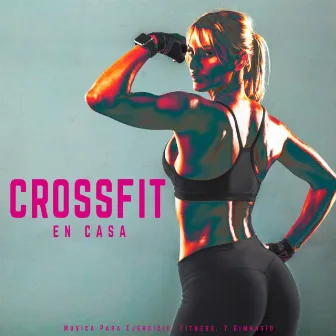 Crossfit En Casa by Musica Para Ejercicio, Fitness, Y Gimnasio