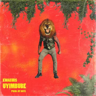 Uyimbube by KwakuBs