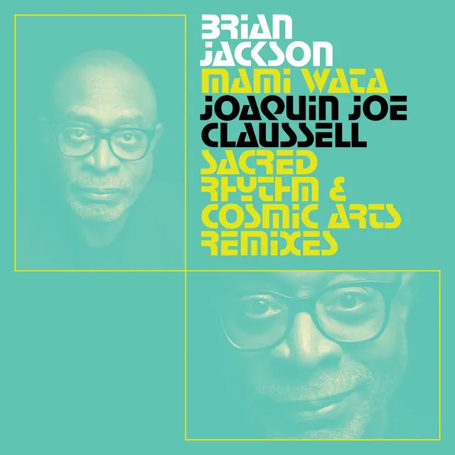 Mami Wata - Joaquin Joe Claussell Sacred Rhythm and Cosmic Arts Remixes