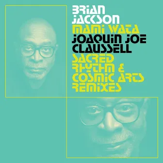 Mami Wata - Joaquin Joe Claussell Sacred Rhythm and Cosmic Arts Remixes by Joaquin 