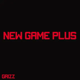 New Game Plus by Grizz