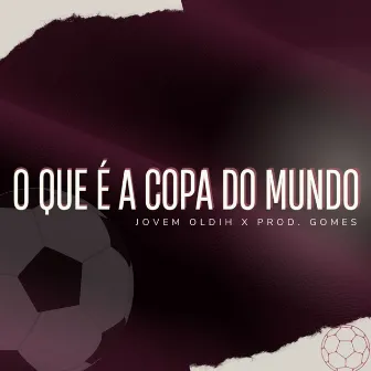 O Que É a Copa do Mundo by Jovem Oldih