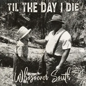 Til the Day I Die by Whosoever South