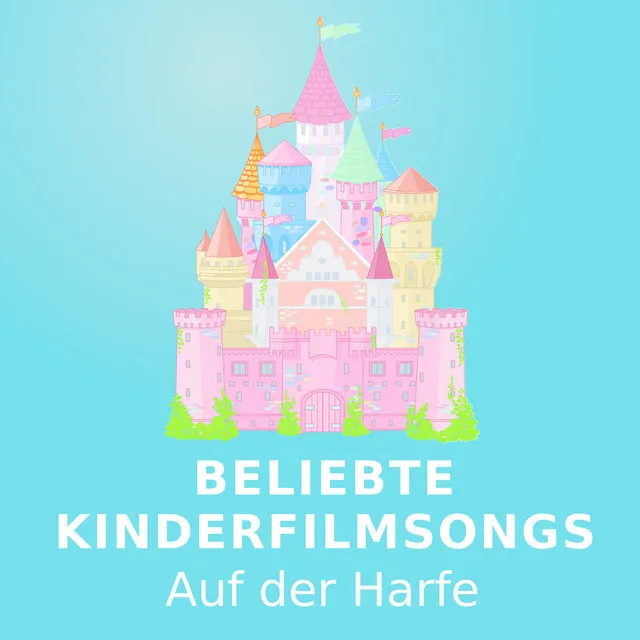 Beliebte Kinderfilmsongs (Auf der Harfe)