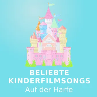 Beliebte Kinderfilmsongs (Auf der Harfe) by Kinderlieder Harfenensemble