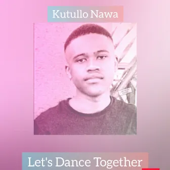 Lets Dance Together (afrotech mix) by Kutullo Nawa