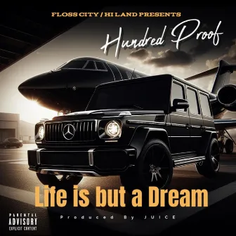 Life is But a Dream by Hundred Proof