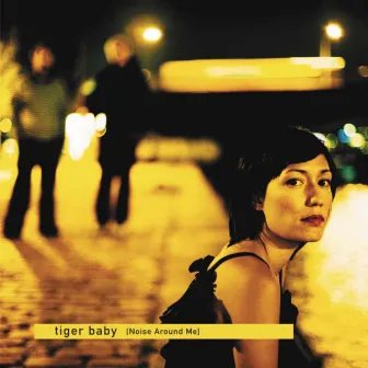 Noise Around Me by TIGER BABY