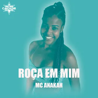 Roça em Mim by Mc Anakah