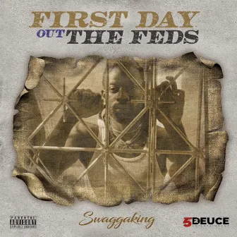 FIRST DAY OUT THE FEDS by Swaggaking