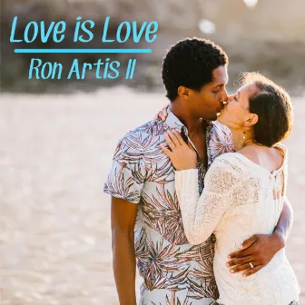 Love Is Love by Ron Artis II