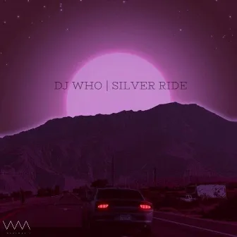 Silver Ride by DJ Who