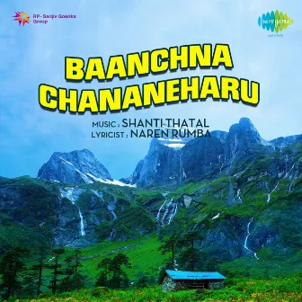 Baanchna Chananeharu (Original Motion Picture Soundtrack) by Shanti Thatal